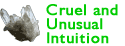 Cruel and Unusual Intuition